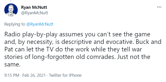 来自瑞安·麦克纳特的推特。它是这样说的:广播实况报道假设你看不到游戏，必然是描述性和唤起性的。巴克和帕特可以让电视工作，同时讲述被遗忘已久的老同志们的战争故事。只是不一样了。