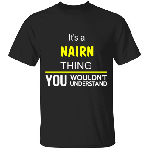 字体的t恤。上面写着:“这是一个NAIRN的东西。你不会明白的。”