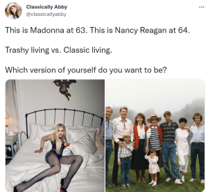 推特上有麦当娜穿着内衣和高跟鞋躺在床上的照片，还有一张南希·里根和家人的照片。推特上说这是63岁的麦当娜。这是64岁的南希·里根。垃圾生活vs.经典生活。你想成为哪一个版本的自己?