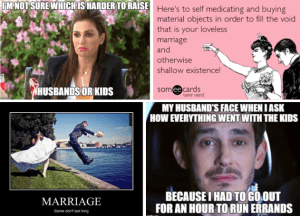 四个关于丈夫和婚姻的侮辱表情包。有人说:“我不知道养丈夫和养孩子哪个更难。”有人开玩笑说，为了填补没有爱的婚姻，他们会自我治疗和购物。其中一幅画的是新娘将新郎踢入湖中，并说:“有些婚姻不会长久。”第四幅画的是一名男子因为要和孩子们单独呆在家里一个小时而露出痛苦的表情。